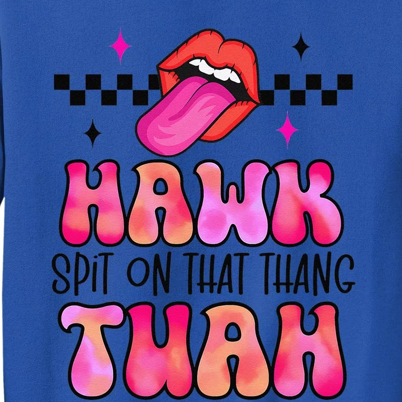 Hawk Tush Spit On That Thing Sweatshirt