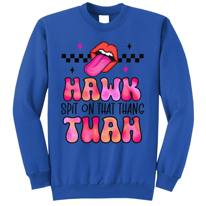 Hawk Tush Spit On That Thing Sweatshirt