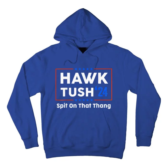 Hawk Tush Spit On That Thing Presidential Candidate Parody Tall Hoodie