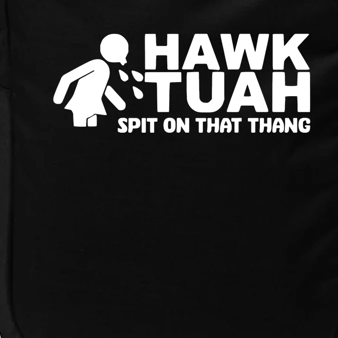 Hawk Tuah Spit On That Thang Funny Interview Impact Tech Backpack