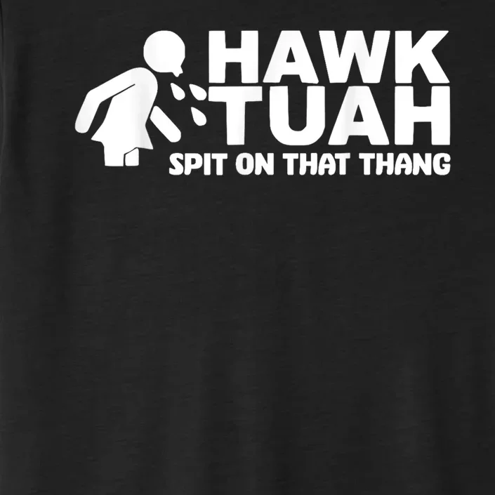 Hawk Tush Spit On That Thang Viral Election Parody ChromaSoft Performance T-Shirt