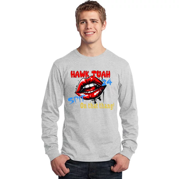 Hawk Tush Spit On That Thing Presidential Candidate Parody Tall Long Sleeve T-Shirt