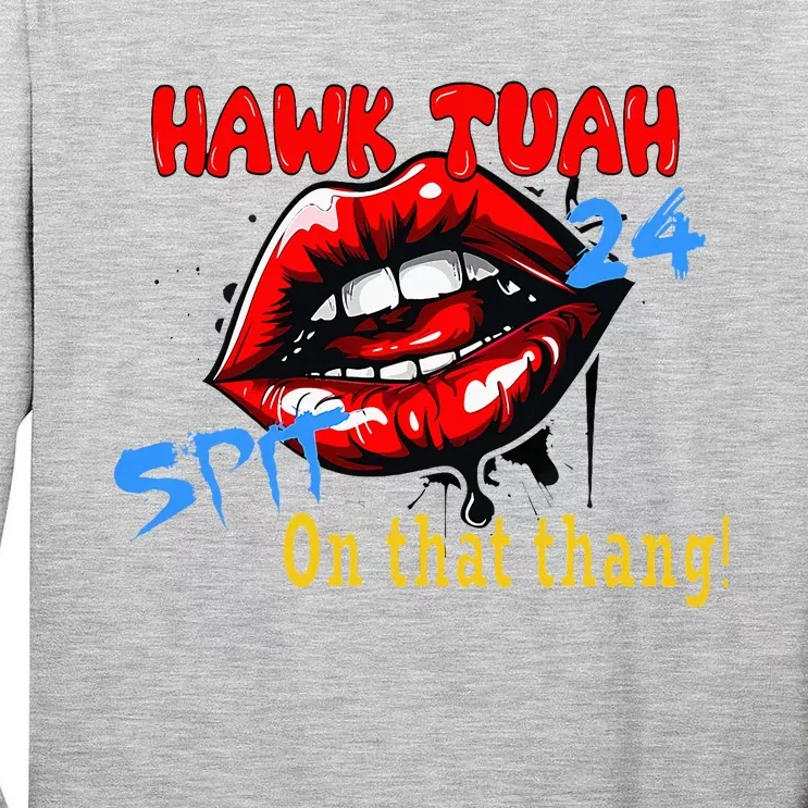 Hawk Tush Spit On That Thing Presidential Candidate Parody Tall Long Sleeve T-Shirt