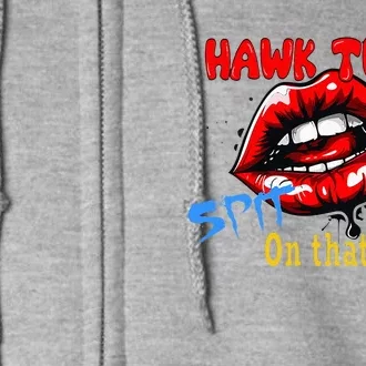 Hawk Tush Spit On That Thing Presidential Candidate Parody Full Zip Hoodie