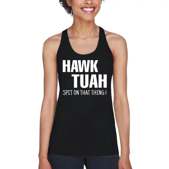 Hawk Tuah Spit On That Thang Viral Election Parody Women's Racerback Tank