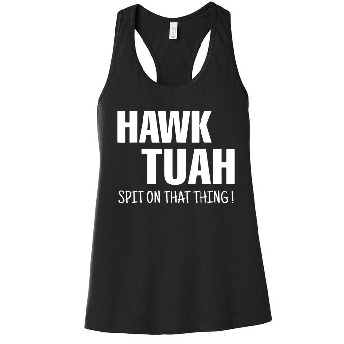 Hawk Tuah Spit On That Thang Viral Election Parody Women's Racerback Tank