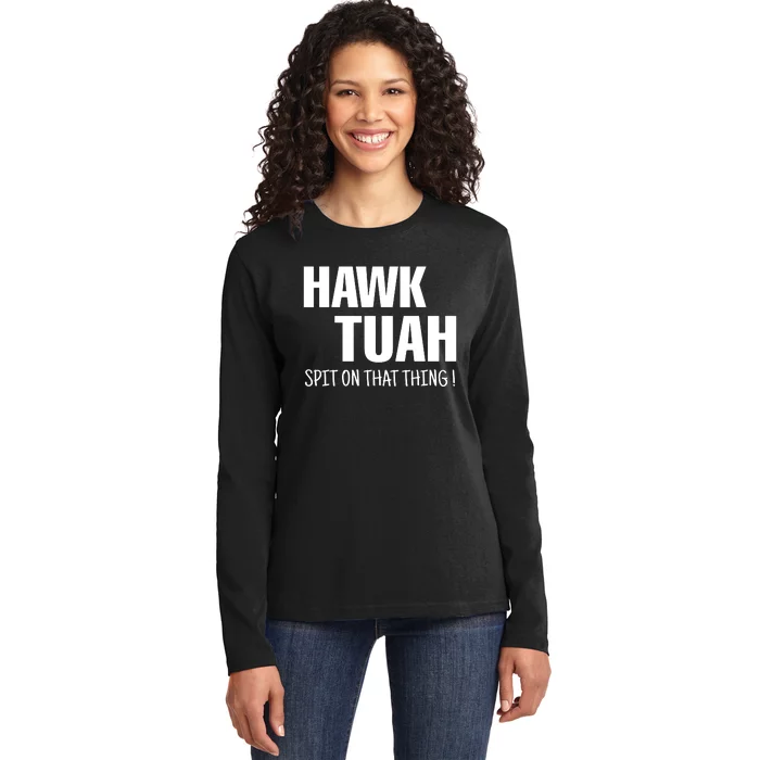 Hawk Tuah Spit On That Thang Viral Election Parody Ladies Long Sleeve Shirt