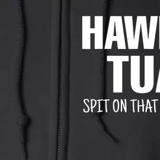 Hawk Tuah Spit On That Thang Viral Election Parody Full Zip Hoodie