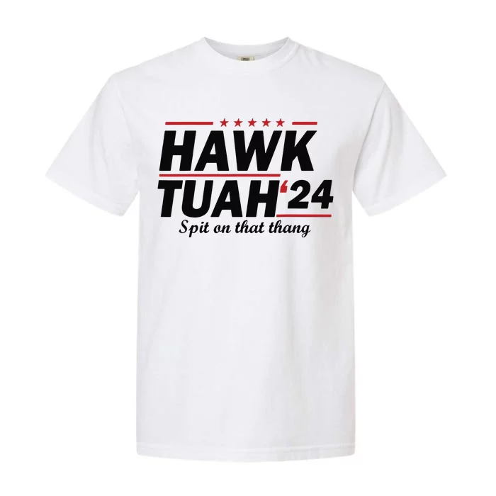 Hawk Tush Spit On That Thing Presidential Candidate Parody Garment-Dyed Heavyweight T-Shirt