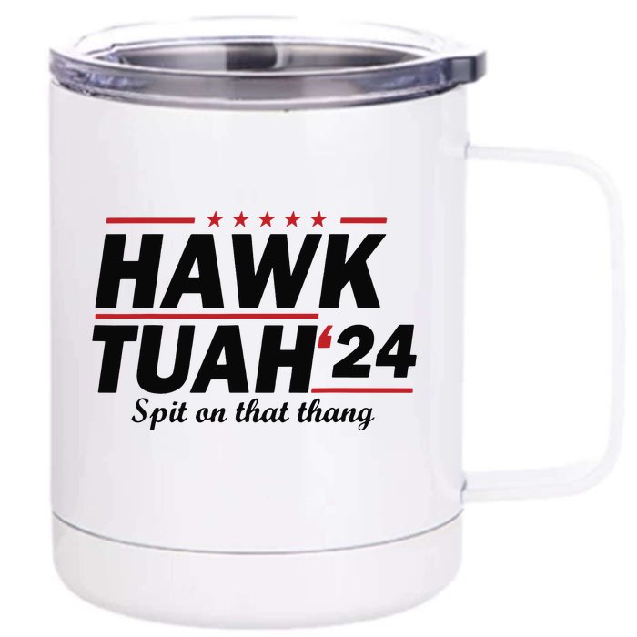 Hawk Tush Spit On That Thing Presidential Candidate Parody 12 oz Stainless Steel Tumbler Cup