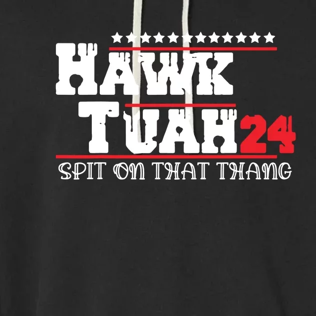 Hawk Tush Spit On That Thing Presidential Candidate Parody Garment-Dyed Fleece Hoodie