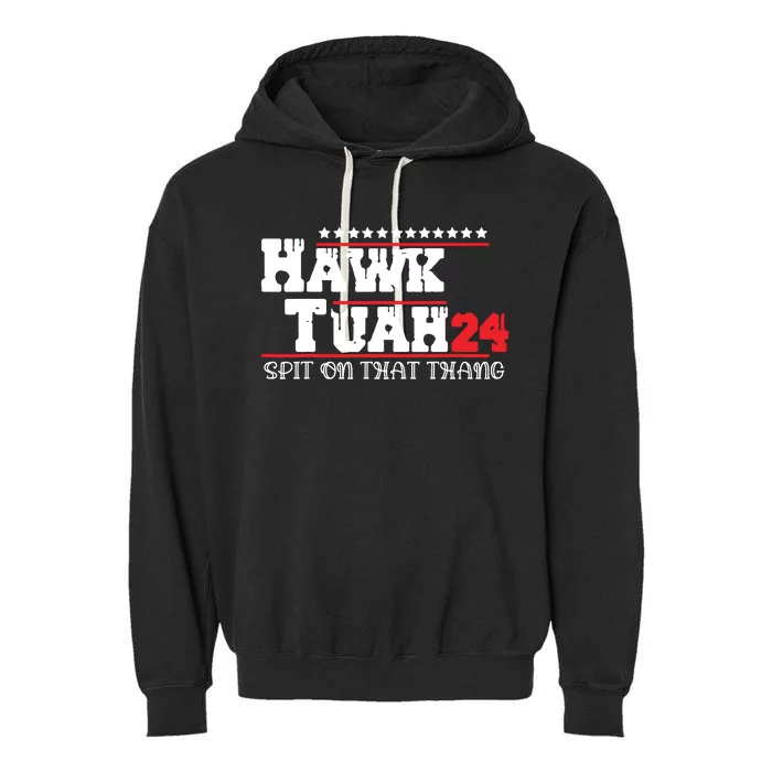 Hawk Tush Spit On That Thing Presidential Candidate Parody Garment-Dyed Fleece Hoodie