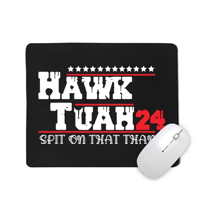 Hawk Tush Spit On That Thing Presidential Candidate Parody Mousepad