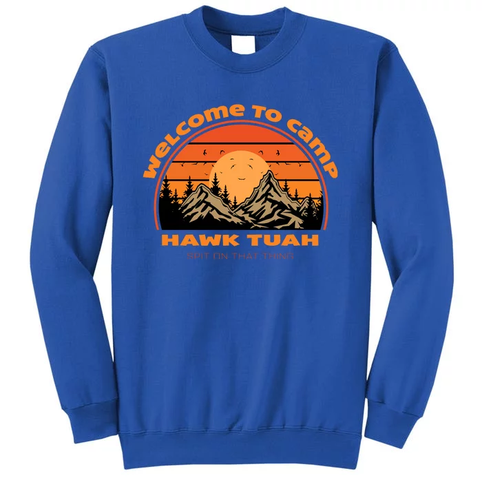 Hawk Tuah Spit On That Thing Retro Welcome To Camp Gift Tall Sweatshirt