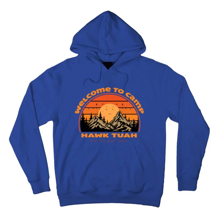 Hawk Tuah Spit On That Thing Retro Welcome To Camp Gift Tall Hoodie