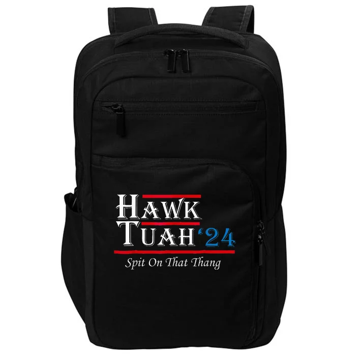 Hawk Tush Spit On That Thing Presidential Candidate Parody Impact Tech Backpack