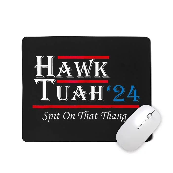 Hawk Tush Spit On That Thing Presidential Candidate Parody Mousepad