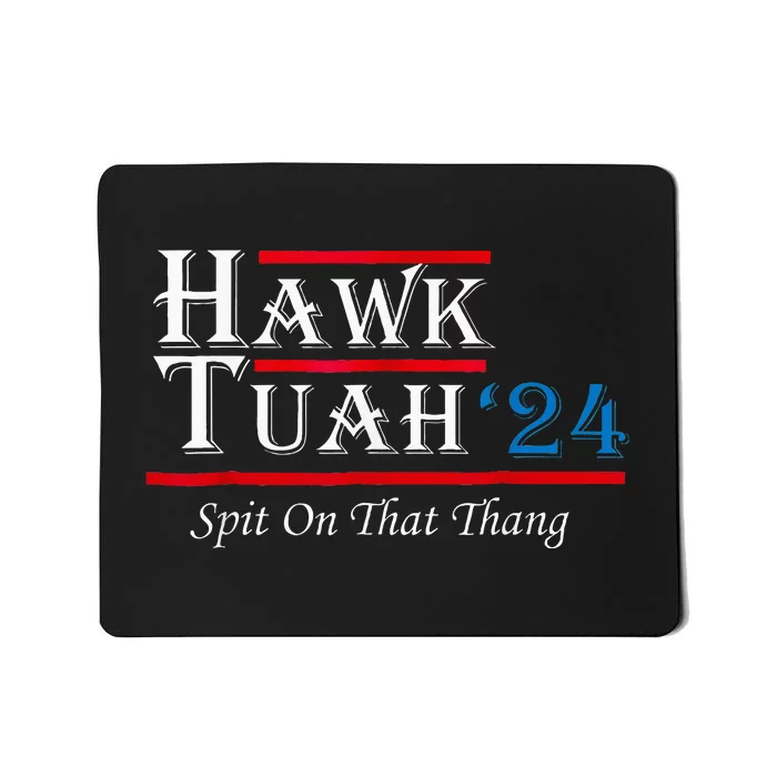 Hawk Tush Spit On That Thing Presidential Candidate Parody Mousepad