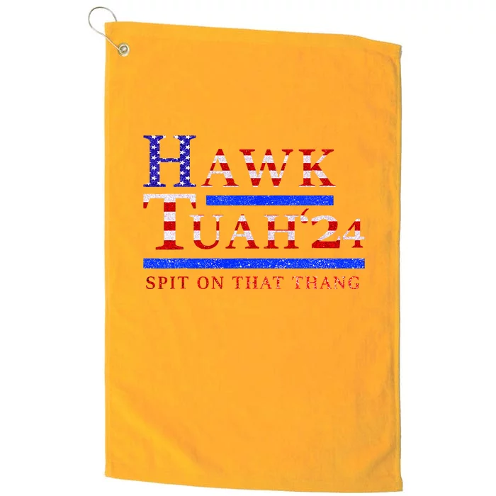 Hawk Tush Spit On That Thing Presidential Candidate Platinum Collection Golf Towel