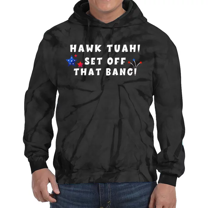 Hawk Tuah Set Off That Bang Funny Viral Video Girl July 4th Tie Dye Hoodie