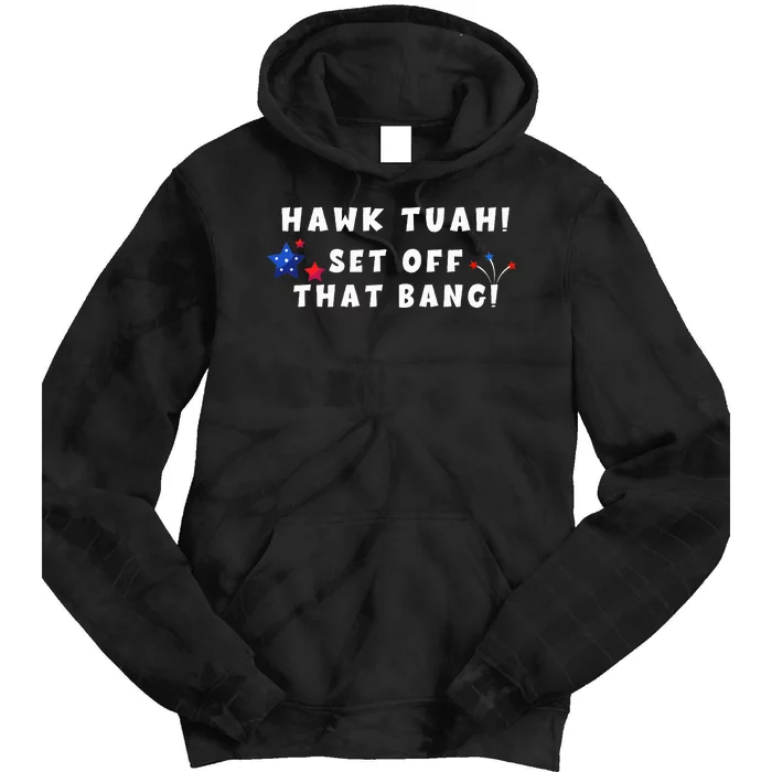 Hawk Tuah Set Off That Bang Funny Viral Video Girl July 4th Tie Dye Hoodie