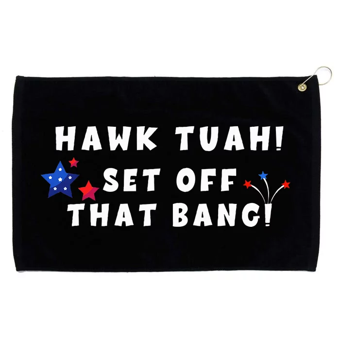 Hawk Tuah Set Off That Bang Funny Viral Video Girl July 4th Grommeted Golf Towel