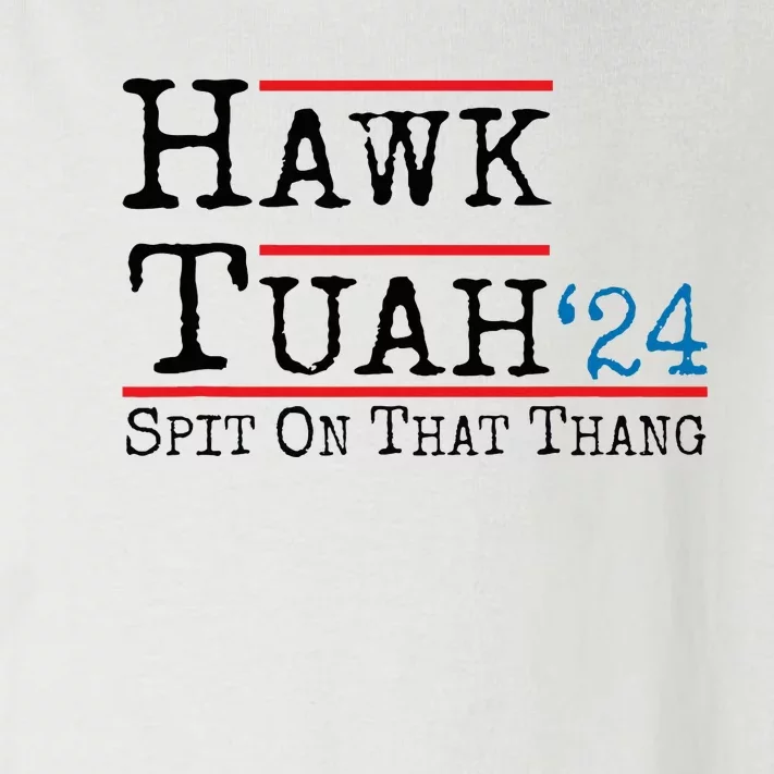 Hawk Tuah Spit On That Thing Presidential Candidate Parody Toddler Long Sleeve Shirt