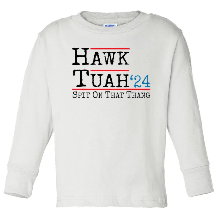 Hawk Tuah Spit On That Thing Presidential Candidate Parody Toddler Long Sleeve Shirt