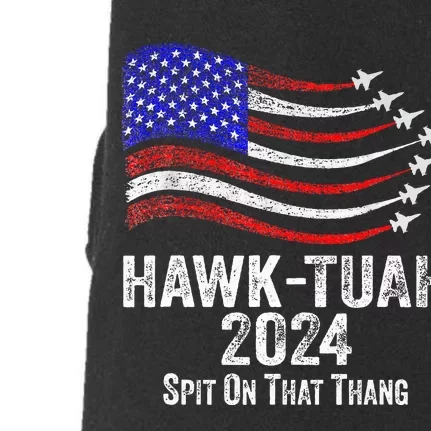 Hawk Tuah Spit On That Thing Presidential Candidate Parody Doggie 3-End Fleece Hoodie