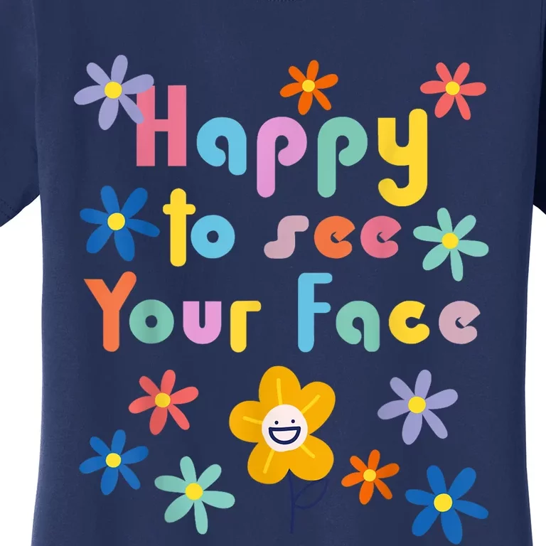 Happy To See Your Face Teachers Students First Day Of School Women's T-Shirt