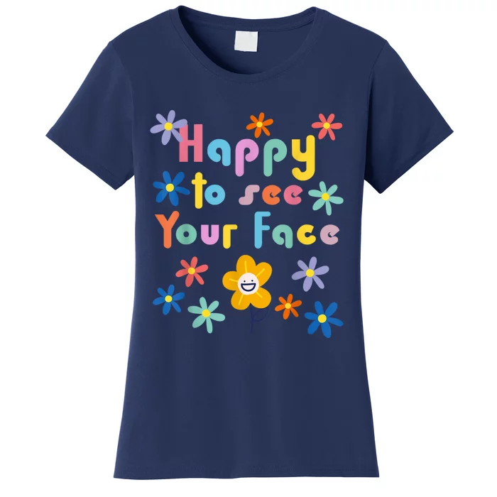 Happy To See Your Face Teachers Students First Day Of School Women's T-Shirt