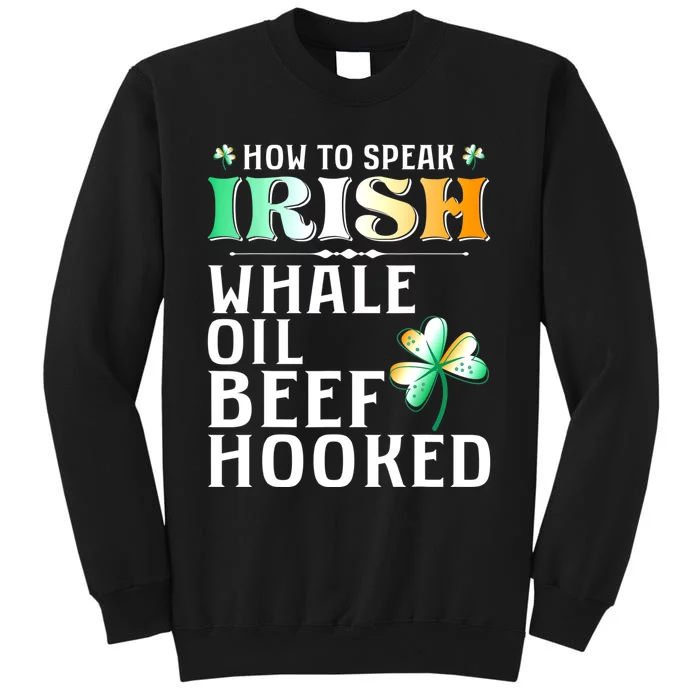 How To Speak Irish Whale Oil Beef Hooked St Patrick's Day Sweatshirt