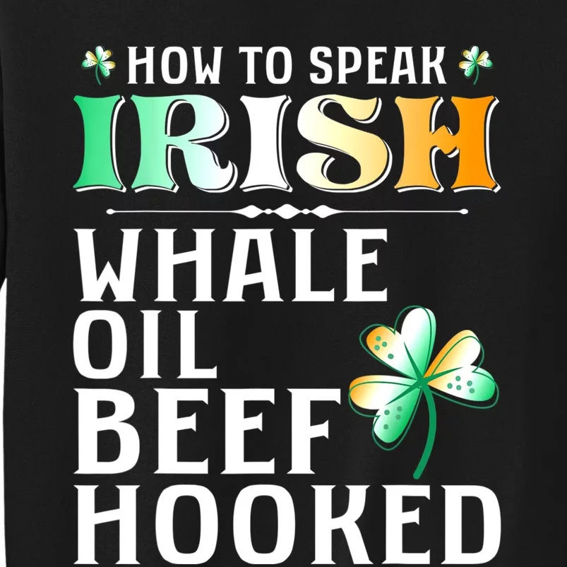 How To Speak Irish Whale Oil Beef Hooked St Patrick's Day Tall Sweatshirt