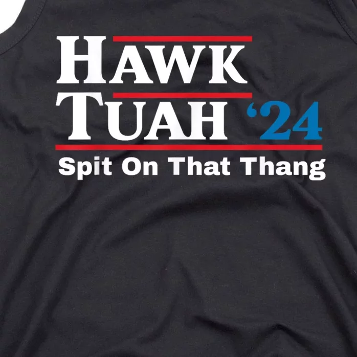 Hawk Tush Spit On That Thing Presidential Candidate Parody Tank Top