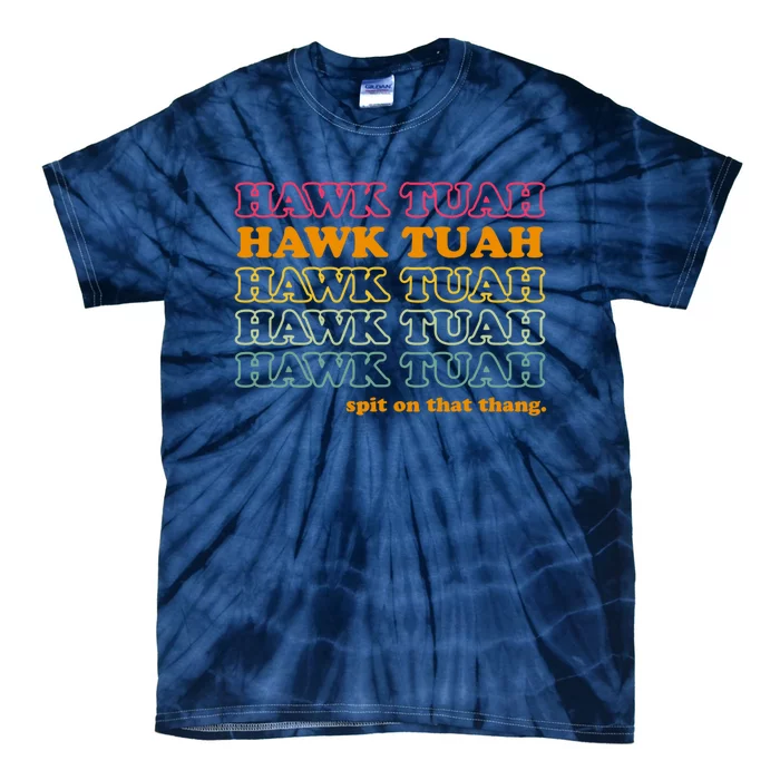 Hawk Tuah Spit On This Thang Funny Hawk Tush Tie-Dye T-Shirt