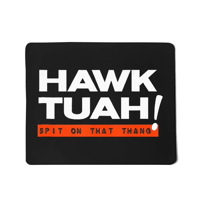 Hawk Tuah Spit On That That Thang Mousepad