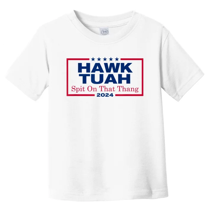 Hawk Tush Spit On That Thang Viral Election Parody Toddler T-Shirt