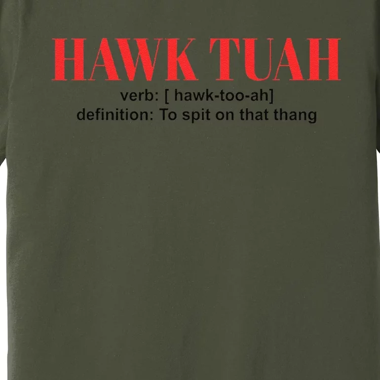 Hawk Tuah Spit On That Thang Funny Hawk Tush Premium T-Shirt