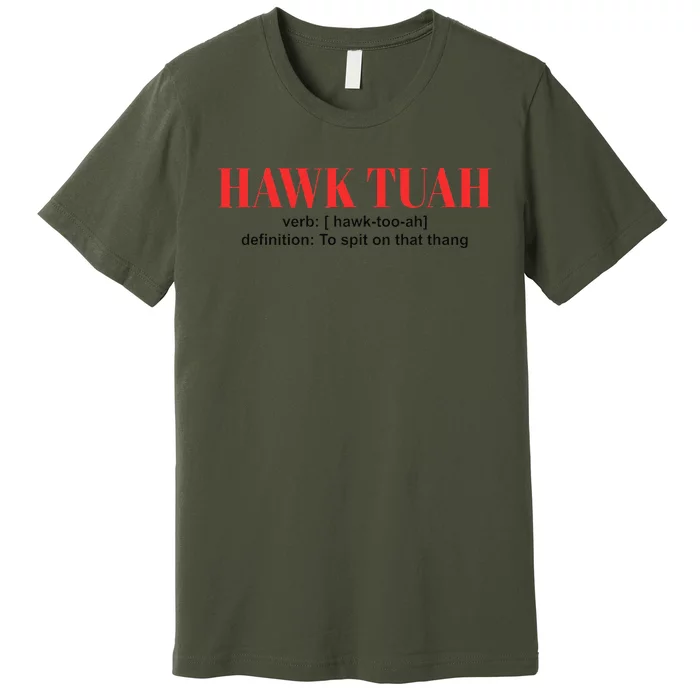 Hawk Tuah Spit On That Thang Funny Hawk Tush Premium T-Shirt