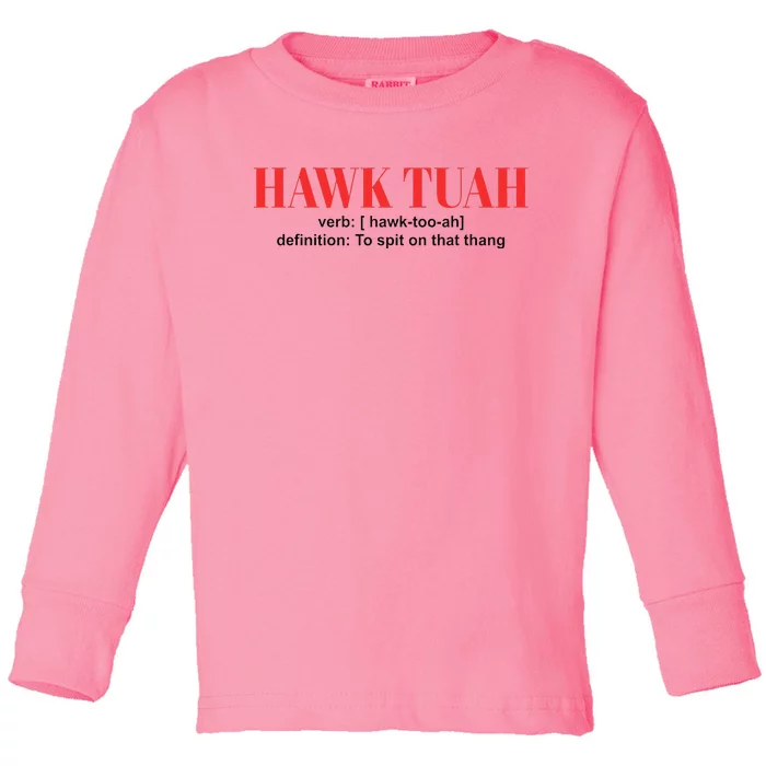 Hawk Tuah Spit On That Thang Funny Hawk Tush Toddler Long Sleeve Shirt