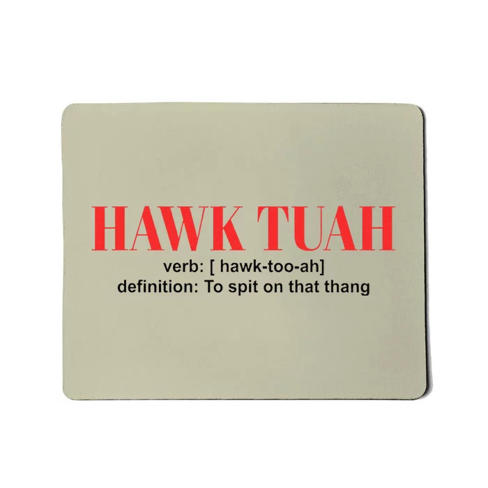 Hawk Tuah Spit On That Thang Funny Hawk Tush Mousepad