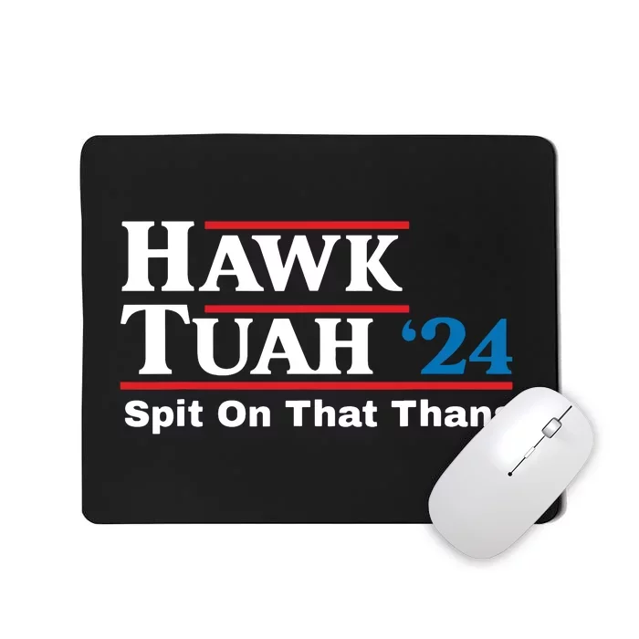 Hawk Tush Spit On That Thing Presidential Candidate Parody Mousepad