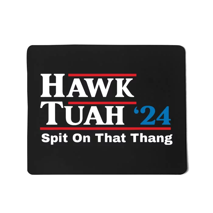 Hawk Tush Spit On That Thing Presidential Candidate Parody Mousepad