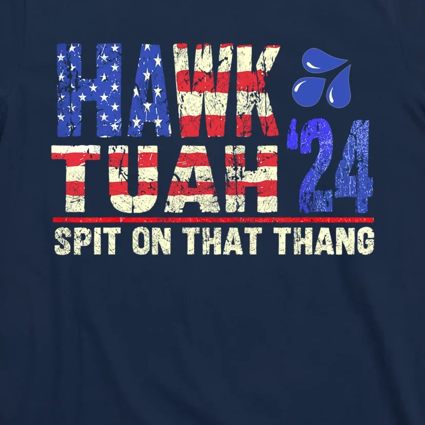 Hawk Tush Spit On That Thing 2024 Gift T-Shirt