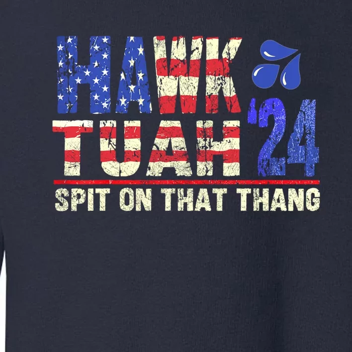 Hawk Tush Spit On That Thing 2024 Gift Toddler Sweatshirt