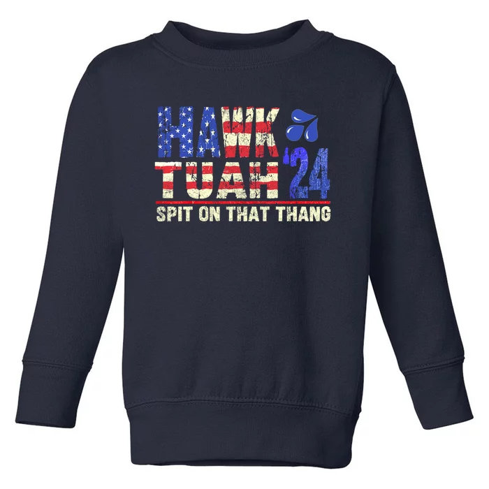 Hawk Tush Spit On That Thing 2024 Gift Toddler Sweatshirt