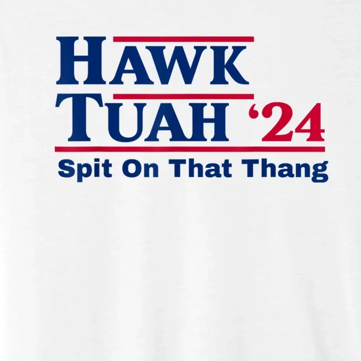 Hawk Tush Spit On That Thing Viral Election Parody ChromaSoft Performance T-Shirt