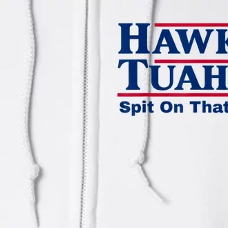 Hawk Tush Spit On That Thing Viral Election Parody Full Zip Hoodie