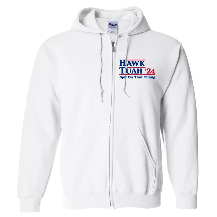 Hawk Tush Spit On That Thing Viral Election Parody Full Zip Hoodie