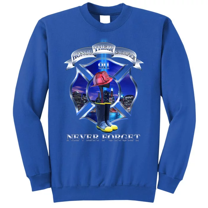 Honor Their Sacrifice Never Forget 911 September 11 Fire Fighters Heroes Tall Sweatshirt